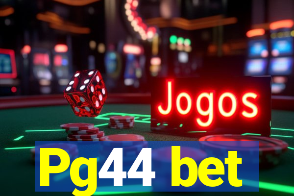 Pg44 bet
